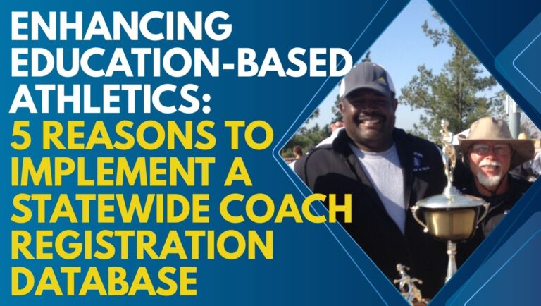 Enhancing Education-Based Athletics 5 Reasons to Implement a Statewide Coach Registration Database with the CIF